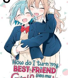 HOW DO I TURN MY BEST FRIEND INTO MY GIRLFRIEND? V