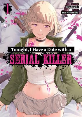 TONIGHT, I HAVE A DATE SERIAL KILLER VOL. 1
